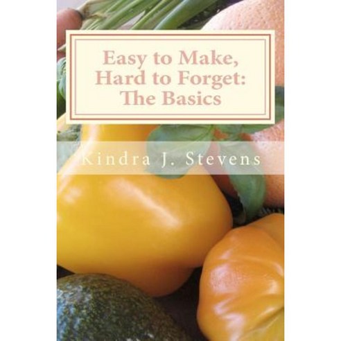 Easy to Make Hard to Forget: The Basics Paperback, Createspace Independent Publishing Platform