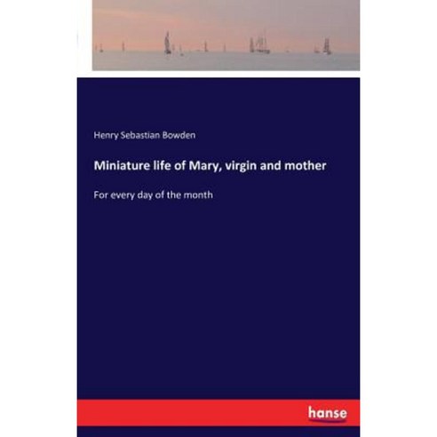 Miniature Life of Mary Virgin and Mother Paperback, Hansebooks
