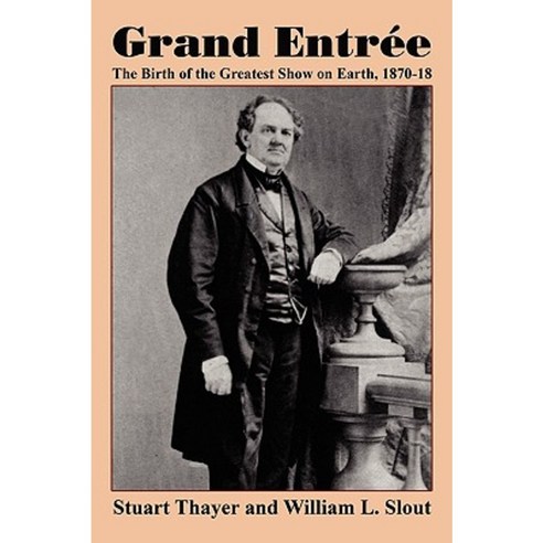 Grand Entre: The Birth of the Greatest Show on Earth 1870-1875 Paperback, Borgo Press