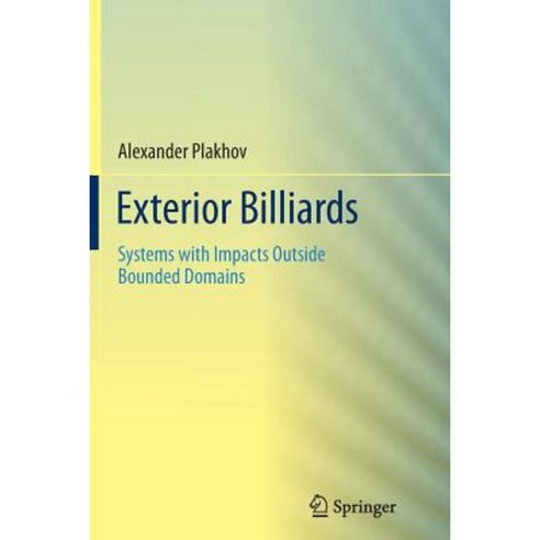 Exterior Billiards: Systems with Impacts Outside Bounded Domains Paperback, Springer PG