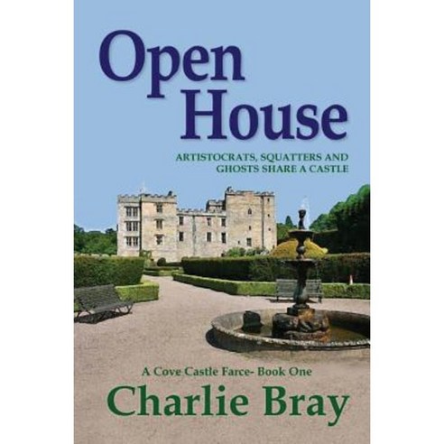 Open House: Aristocrats Squatters and Ghosts Share a Castle Paperback, Createspace Independent Publishing Platform