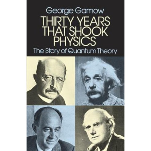 Thirty Years That Shook Physics: The Story of Quantum Theory Paperback, Dover Publications
