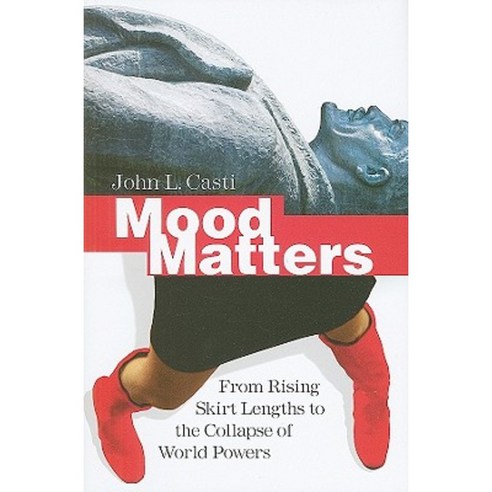 Mood Matters: From Rising Skirt Lengths to the Collapse of World Powers Hardcover, Copernicus Books