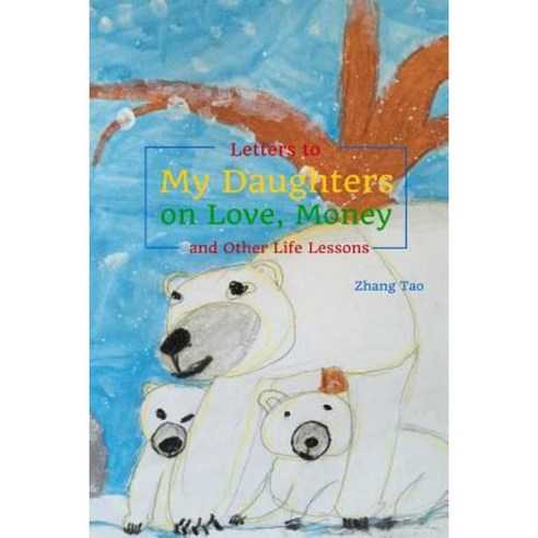 Letters to My Daughters on Love Money and Other Life Lessons Paperback, Createspace Independent Publishing Platform