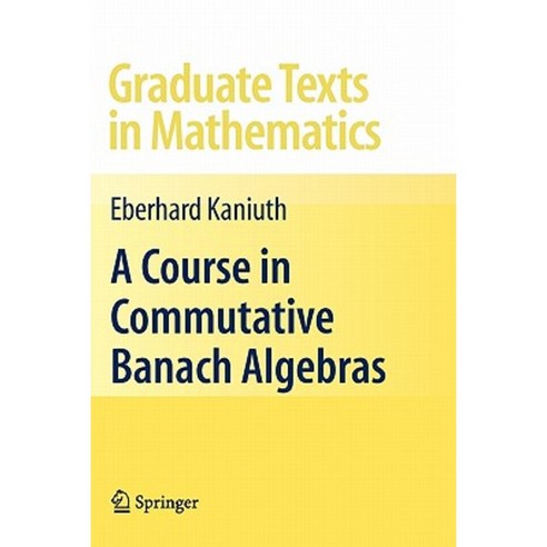 A Course in Commutative Banach Algebras Paperback, Springer