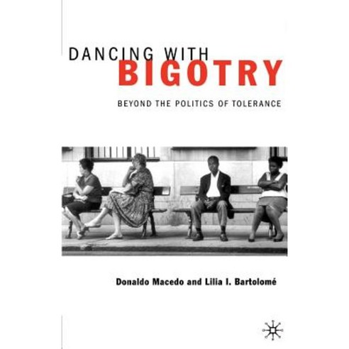 Dancing with Bigotry: Beyond the Politics of Tolerance Paperback, Palgrave MacMillan