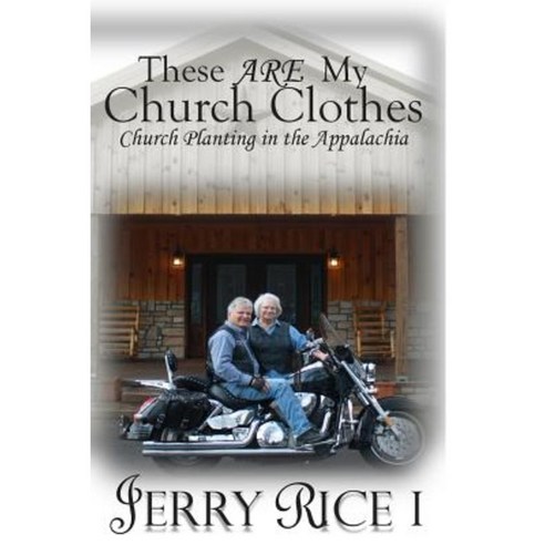These Are My Church Clothes: Church Planting in the Appalachia Paperback, Createspace Independent Publishing Platform