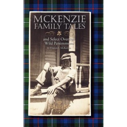 McKenzie Family Tales and Select Overripe Wild Persimmons Hardcover, Trafford Publishing