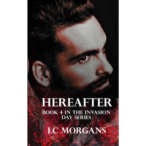 Hereafter: Book 4 in the Invasion Day Series Paperback, Createspace Independent Publishing Platform