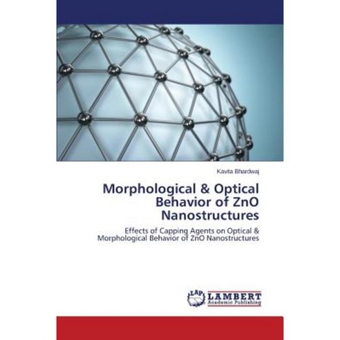 Morphological & Optical Behavior of Zno Nanostructures Paperback, LAP Lambert Academic Publishing