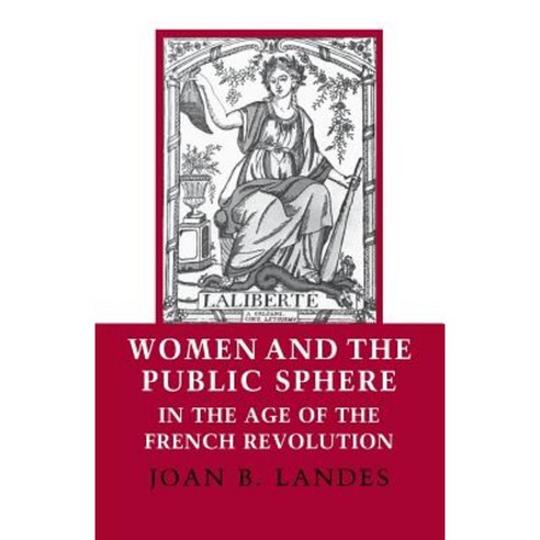 Women and the Public Sphere in the Age of the French Revolution Paperback, Cornell University Press