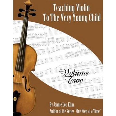 Teaching Violin to the Very Young Child: Volume Two Paperback, Createspace Independent Publishing Platform