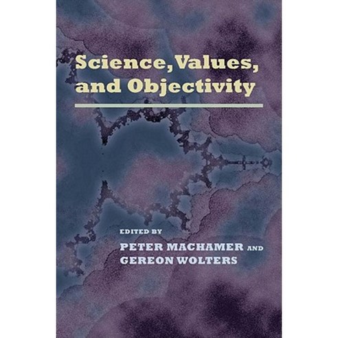 Science Values and Objectivity Paperback, University of Pittsburgh Press