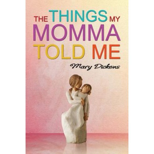 The Things My Momma Told Me Paperback, Dorrance Publishing Co.