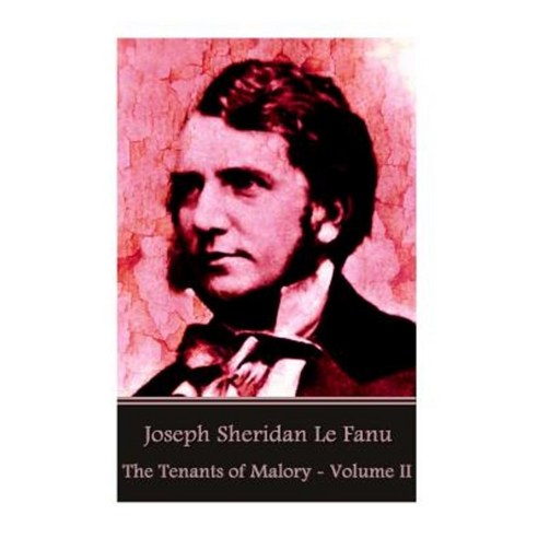 Joseph Sheridan Le Fanu - The Tenants of Malory - Volume II Paperback, Createspace Independent Publishing Platform