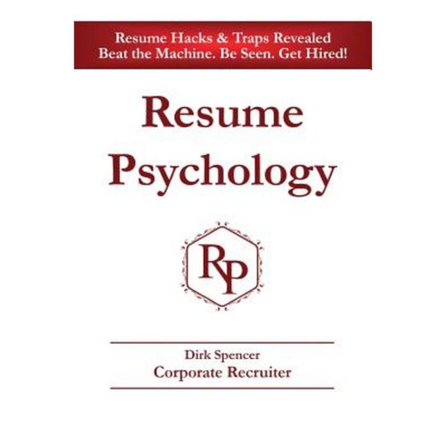 Resume Psychology Resume Hacks & Traps Revealed: Beat the Machine. Be Seen. Get Hired! Paperback, GTO Publishing