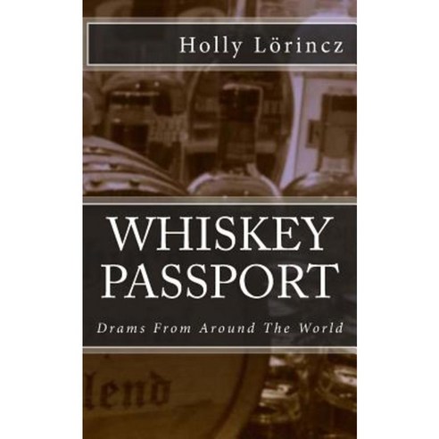 Whiskey Passport: Drams from Around the World Paperback, Benchmark Press