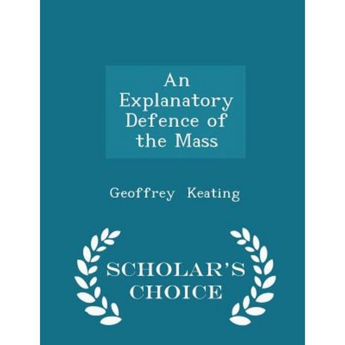 An Explanatory Defence of the Mass - Scholar''s Choice Edition Paperback