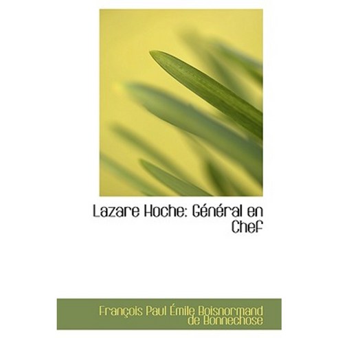 Lazare Hoche: General En Chef Paperback, BiblioLife