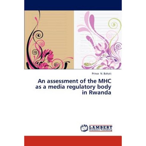 An Assessment of the Mhc as a Media Regulatory Body in Rwanda Paperback, LAP Lambert Academic Publishing