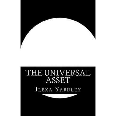 The Universal Asset: Conservation of the Circle Paperback, Createspace Independent Publishing Platform