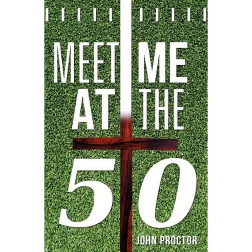 Meet Me at the Fifty Paperback, Xulon Press