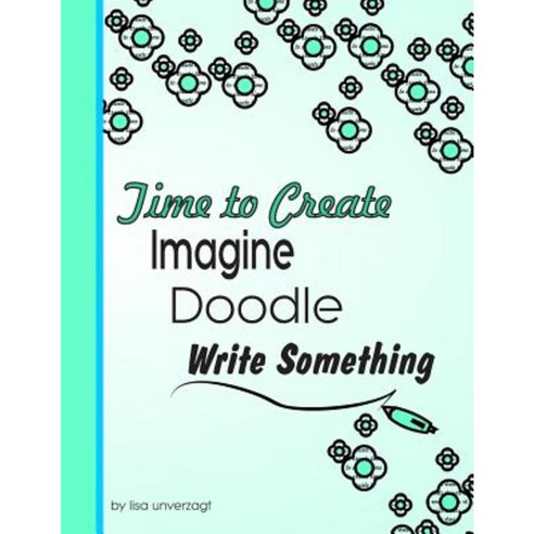 Imagine Doodle Write Something: Time to Create Paperback, Createspace