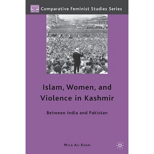 Islam Women and Violence in Kashmir: Between India and Pakistan Hardcover, Palgrave MacMillan