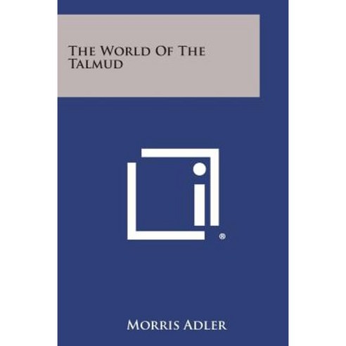 The World of the Talmud Paperback, Literary Licensing, LLC
