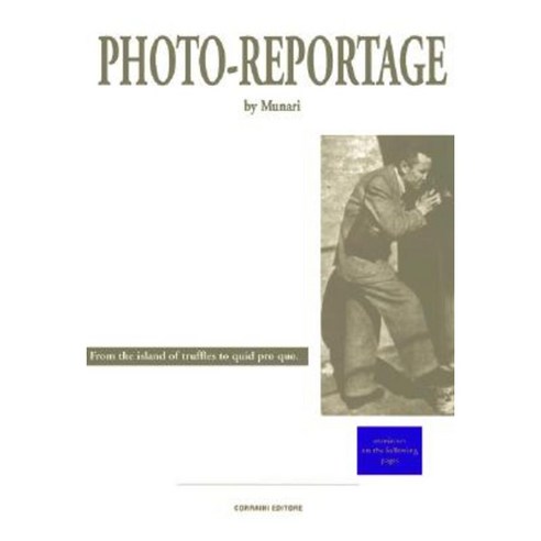 Bruno Munari: Photo-Reportage: From the Island of Truffles to the Kingdom of Misunderstandings Paperback, Corraini Editore
