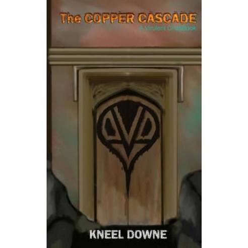 The Copper Cascade: A Virulent Chapbook Paperback, Createspace Independent Publishing Platform