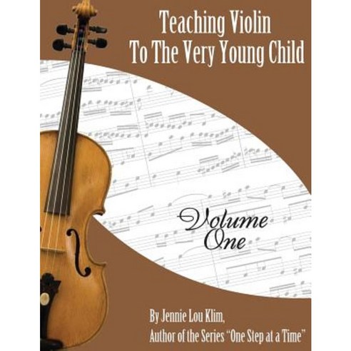Teaching Violin to the Very Young Child: Volume One Paperback, Createspace