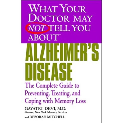 Alzheimer''s Disease: The Complete Guide to Preventing Treating and Coping with Memory Loss Paperback, Grand Central Publishing
