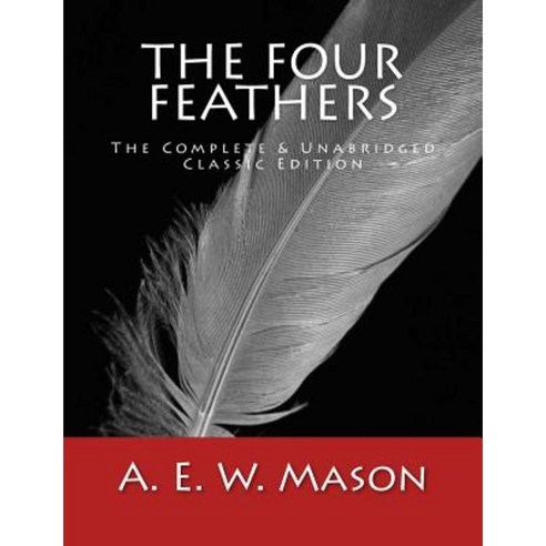 The Four Feathers [Large Print Edition]: The Complete & Unabridged Classic Edition Paperback, Createspace