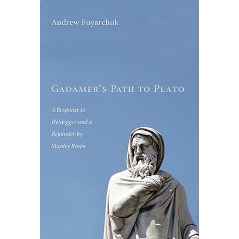 Gadamer''s Path to Plato: A Response to Heidegger and a Rejoinder by Stanley Rosen Paperback, Wipf & Stock Publishers