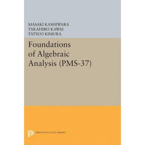 Foundations of Algebraic Analysis (PMS-37) Volume 37 Paperback, Princeton University Press