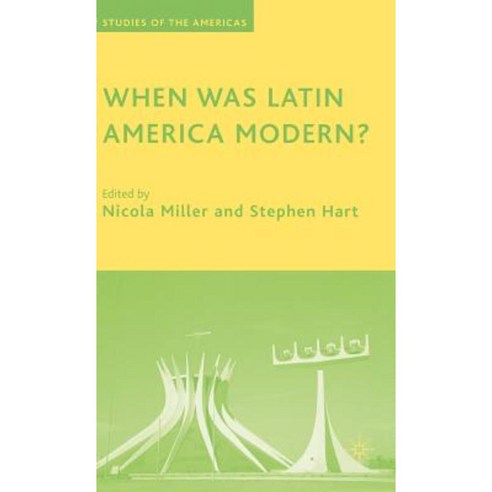 When Was Latin America Modern? Hardcover, Palgrave MacMillan
