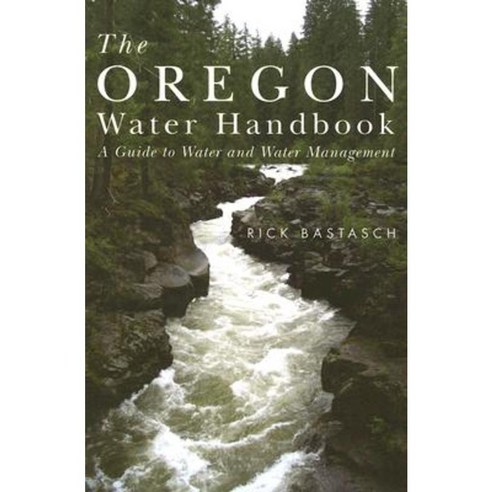 The Oregon Water Handbook: A Guide to Water and Water Management Paperback, Oregon State University Press