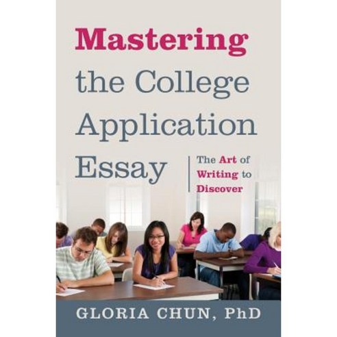 Mastering the College Application Essay: The Art of Wrting to Discover Paperback, Outskirts Press