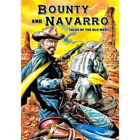 Bounty and Navarro: Tales of the Old West Paperback, Caliber Comics