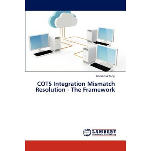 Cots Integration Mismatch Resolution - The Framework Paperback, LAP Lambert Academic Publishing
