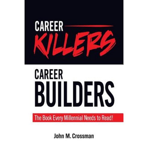 Career Killers/Career Builders: The Book Every Millennial Should Read Paperback, Union Square Publishing