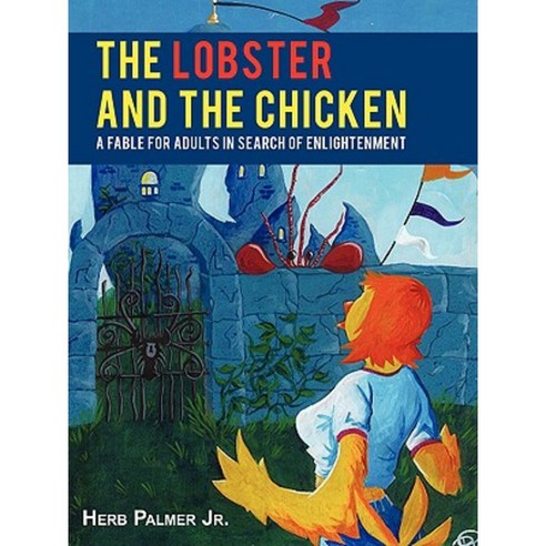 The Lobster and the Chicken: A Fable for Adults in Search of Enlightenment Paperback, iUniverse