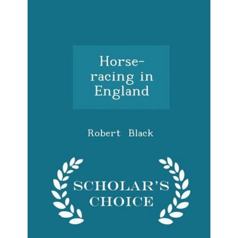 Horse-Racing in England - Scholar''s Choice Edition Paperback