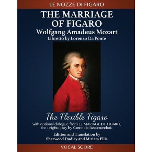 The Marriage of Figaro (Le Nozze Di Figaro): The Flexible Figaro Paperback, Passaggio Press