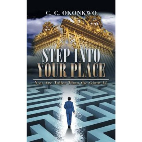 Step Into Your Place: You Are Taller Than the Giant Is! Paperback, Authorhouse