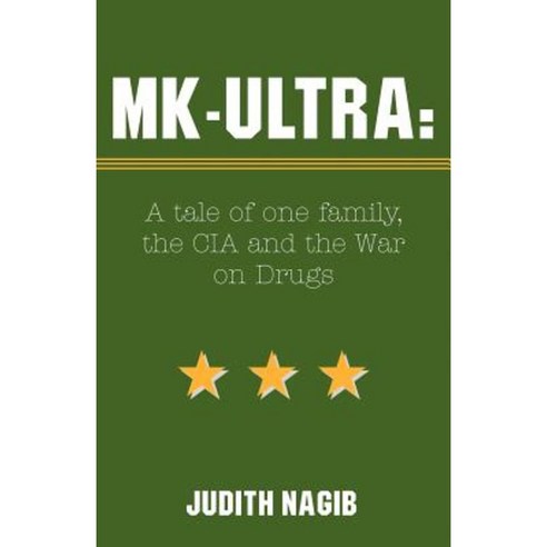 MK-Ultra: A Tale of One Family the CIA and the War on Drugs Paperback, Xlibris Corporation
