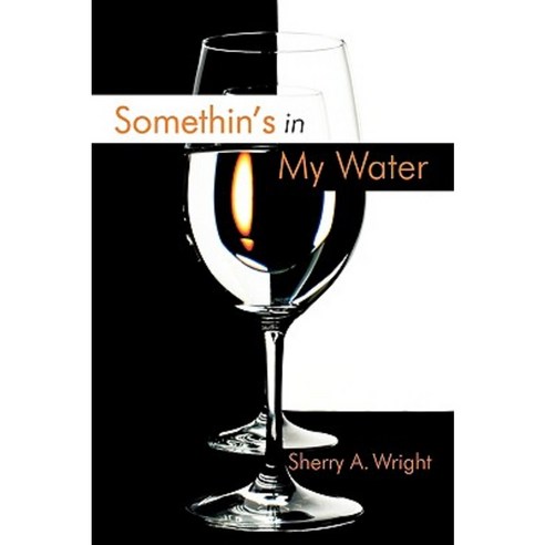Somethin''s in My Water Paperback, iUniverse
