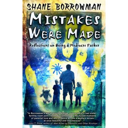 Mistakes Were Made: Reflections on Being a Mediocre Father Paperback, Lucky Bat Books