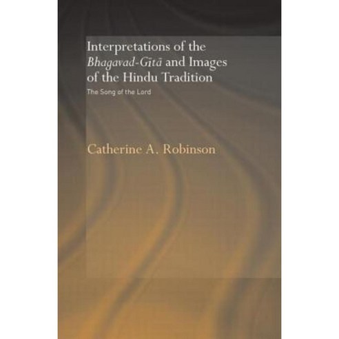 Interpretations of the Bhagavad-Gita and Images of the Hindu Tradition: The Song of the Lord Paperback, Routledge